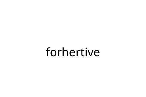 forhertive