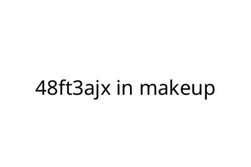 48ft3ajx in makeup
