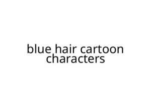 blue hair cartoon characters
