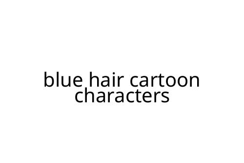 blue hair cartoon characters