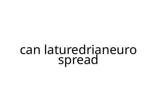 can laturedrianeuro spread