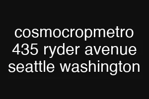 cosmocropmetro 435 ryder avenue seattle washington